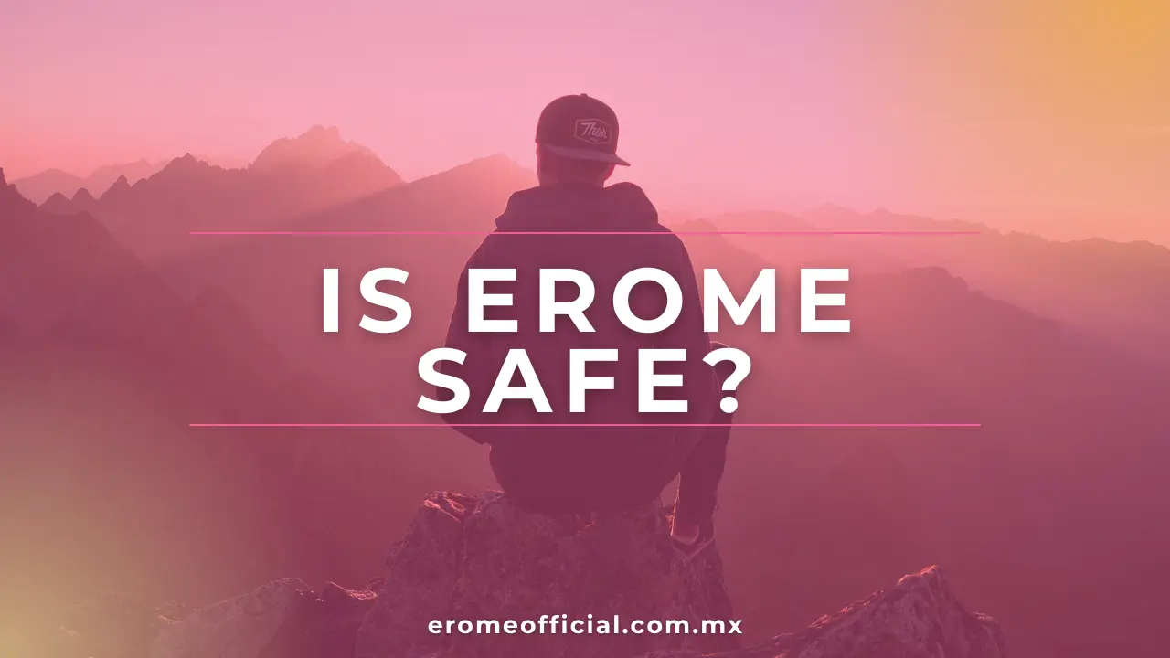 Is EroMe Safe?