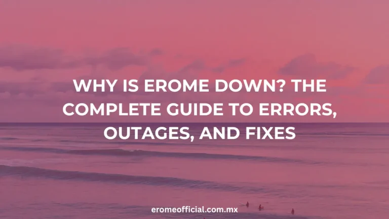 Why is EroMe Down The Complete Guide to Errors, Outages, and Fixes