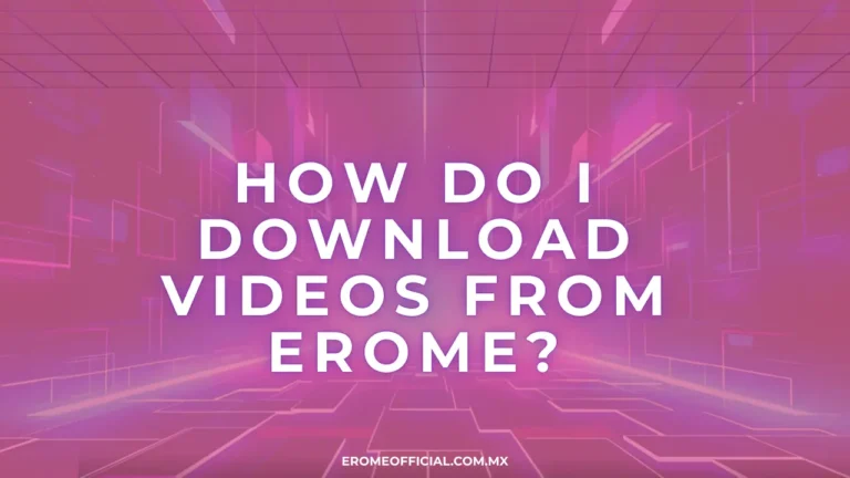 How Do I Download Videos From Erome in 2026
